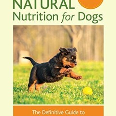 ( vlx ) Raw and Natural Nutrition for Dogs, Revised Edition: The Definitive Guide to Homemade Meals