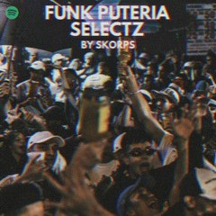 Funk Putaria Selectz by Skorps  #SÓASPURA