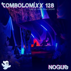 TOMBOLOMIXX 128 - Nogue (Live at Jaleo Real 2024)