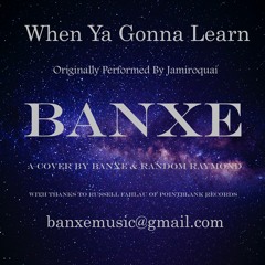 When Ya Gonna Learn - Banxe - Random Raymond - Pointblank records