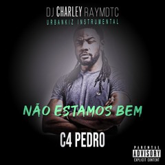 C4 Pedro - Nao Estamo Bem ( Instrumental replay )