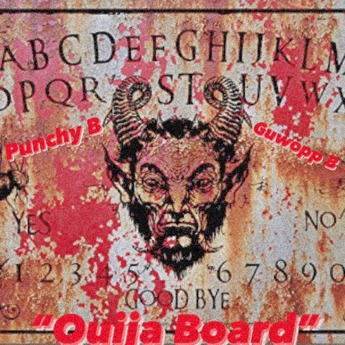 “Ouija Board” Punchy B x Guwopp B