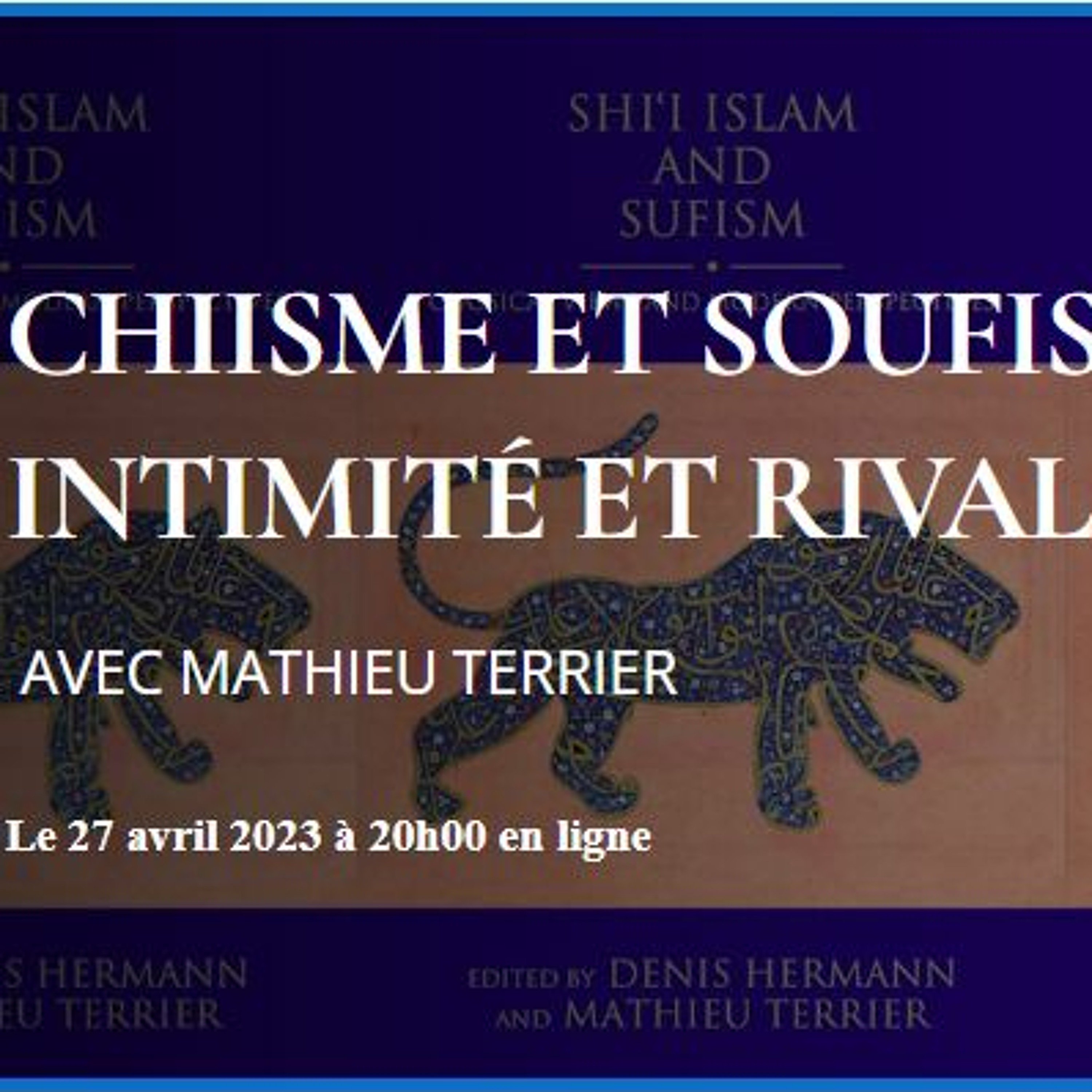 Cercle d'échange : Chiisme et soufisme: intimité et rivalité, par Mathieu Terrier episode artwork