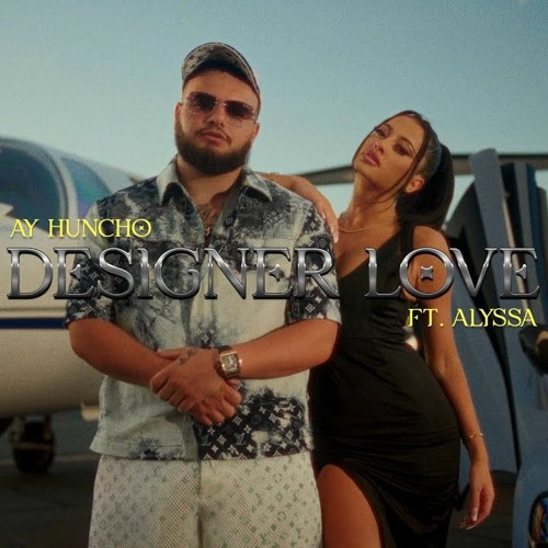 Ay Huncho ft. ALYSSA — Designer Love