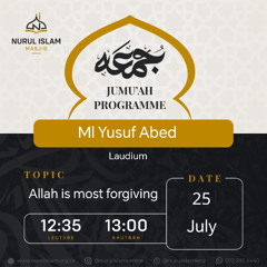 Jumuah - 25 July Ml Yusuf Abed - Allah is most forgiving