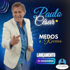 Paulo César   MEDOS E RECEIOS  LANÇAMENTO!!! 2023