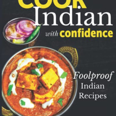 FREE PDF 📭 Cook Indian With Confidence: Foolproof Indian Recipes by  Tanu Varma KIND