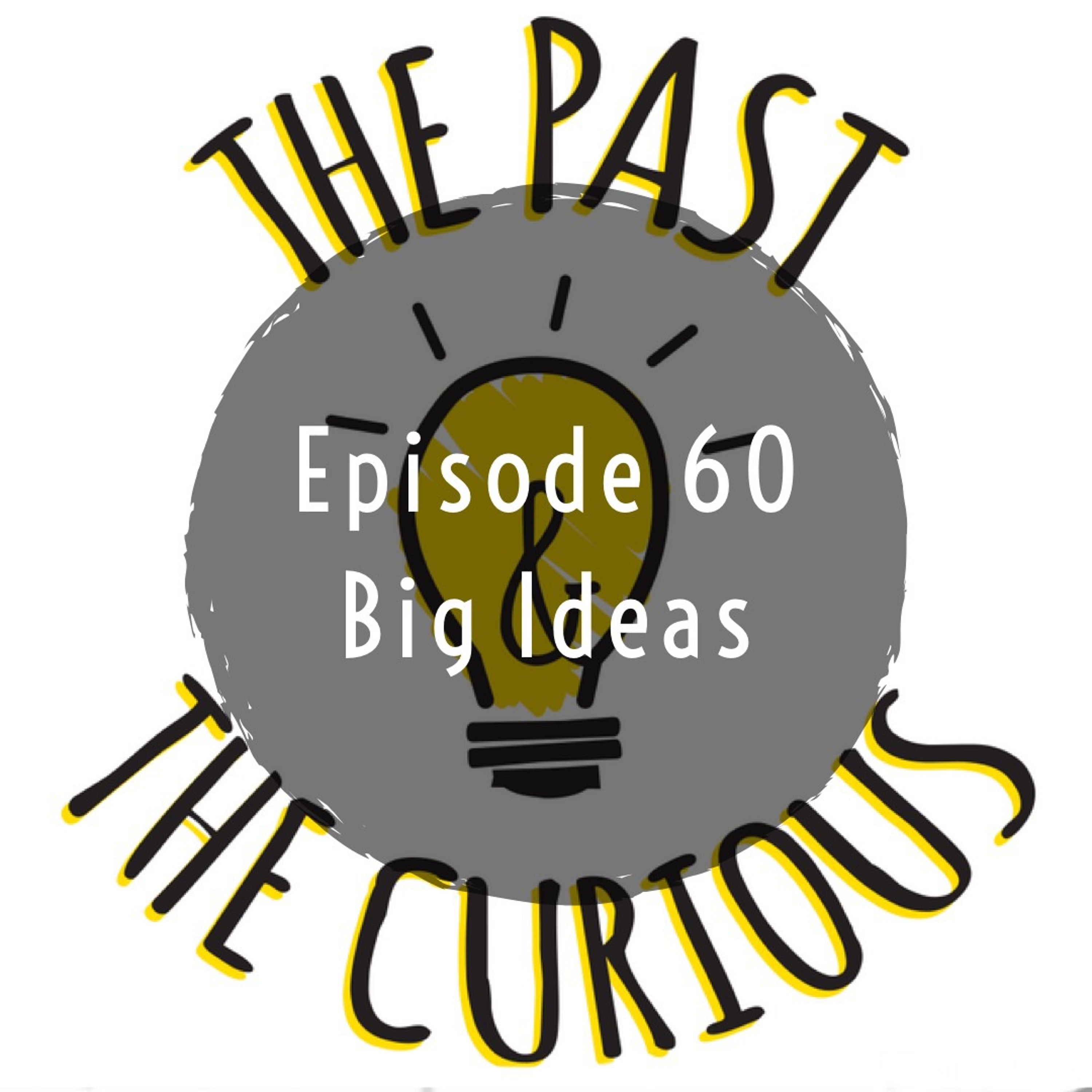 Episode 60 Big Ideas: Professor TSC Lowe and John Cleves Symmes Jr