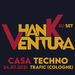 HANK VENTURA DJ Set at Casa Techno 24.07.2021, Club Trafic (Cologne)
