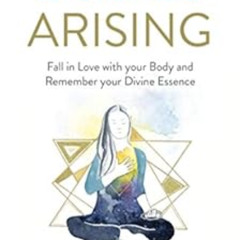 [Free] EPUB ✅ Bodies Arising: Fall in Love with your Body and Remember your Divine Es