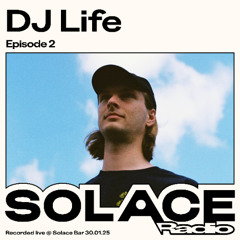 Solace Radio Ep.2 | DJ Life