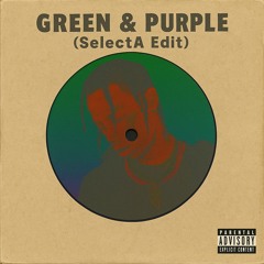 GREEN + PURPLE - Travis Scott (SelectA Edit)