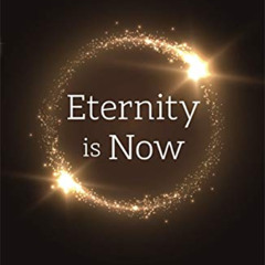 download KINDLE 📨 Eternity is Now: A Radical Rediscovery of What Jesus Really Taught