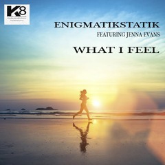 ENIGMATIKSTATIK feat Jenna Evans :  WHAT I FEEL RMX