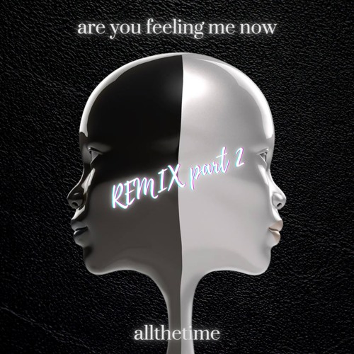 Stream are you feeling me now by allthetime listen online for free on
