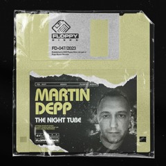MARTIN DEPP - The Night Tube [FD047] Floppy Disks / 31st March 2023