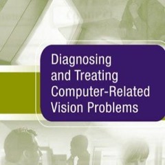 PDF Diagnosing and Treating Computer-Related Vision Problems full