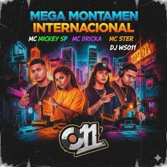 Mega Montagem Internacional Mc_s Mickey Sp e Dricka Ster Dj Ws011(MP3_160K).mp3