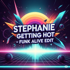 Stephanie Getting Hot - Funk Alive Edit