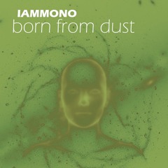 born from dust