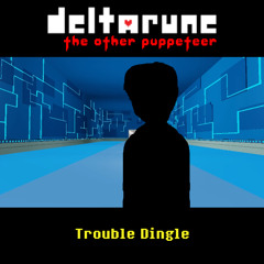 Trouble Dingle - [Deltarune: The Other Puppeteer]