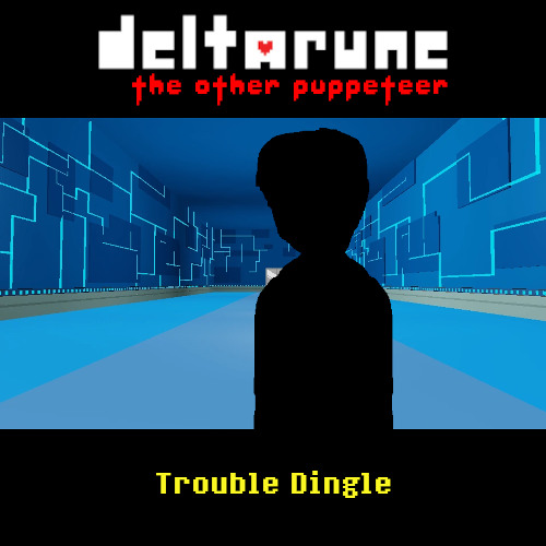 Trouble Dingle - [Deltarune: The Other Puppeteer]
