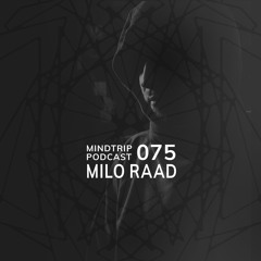 MindTrip Podcast 075 - Milo Raad