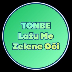 Tonbe - Lažu Me Zelene Oči