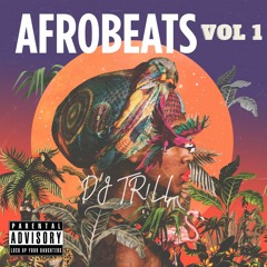 DJ TRILL - New Afrobeats Mix | Vol 1