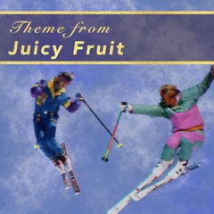 Theme from Juicy Fruit