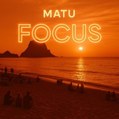 Matu - Focus
