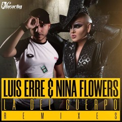 Luis Erre & Nina Flowers - La Del Cuerpo (MegaCuerpo Mix)