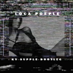 Loca People (Ky Supple Bootleg)