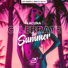 Lacuna - Celebrate The Summer (Div Eadie & Jens.O Remix)