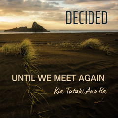Until We Meet Again (Kia Tūtaki Anō Rā)