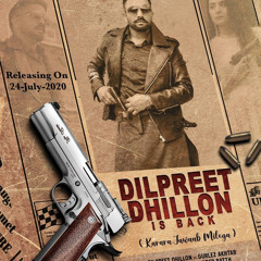 Dilpreet Dhillon Is Back