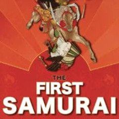 [Read] EPUB 📒 The First Samurai: The Life and Legend of the Warrior Rebel, Taira Mas