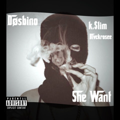 She Want - ft K.Slim, Blvckrosee