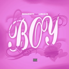 BIGWESTT - BOY (FEAT. LISHA G)
