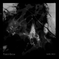 PIZGOS x DOSCHA -  BLOOD CIRCLE [FREE DL]