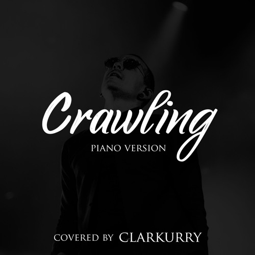 Stream Crawling (Piano Version) Linkin Park Cover by CLARKURRY | Listen  online for free on SoundCloud
