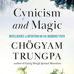[DOWNLOAD] EPUB ✏️ Cynicism and Magic: Intelligence and Intuition on the Buddhist Pat