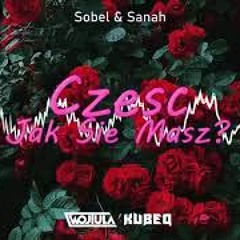Sobel & Sanah - Cześć, Jak się masz? (WOJTULA & KUBEQ BOOTLEG)