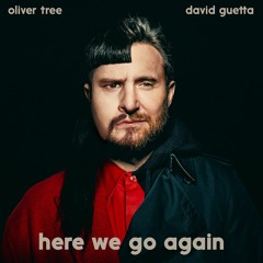 Stream Oliver Tree & David Guetta - Here We Go Again by Oliver Tree |  Listen online for free on SoundCloud