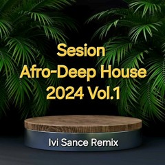 Sesion Afro - Deep House Mayo Vol.1 (Ivi Sance Remix 2024)
