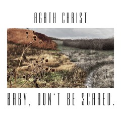 Baby, Don't Be Scared.