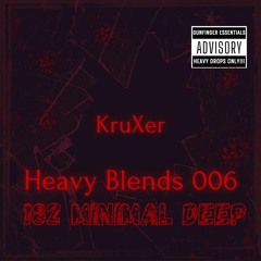 Kruxer- Heavy Blends 006 | Minimal Deep 182