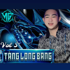 ✈️NONSTOP✈️  TÀNG LONG BANG - VOL 5 ( Nhân Oggy Mix ).WAV