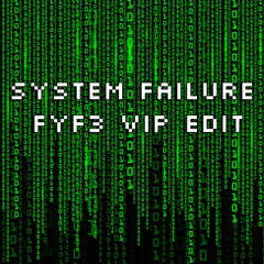 FYF3 - SYSTEM FAILURE (VIP) [FREE DL]
