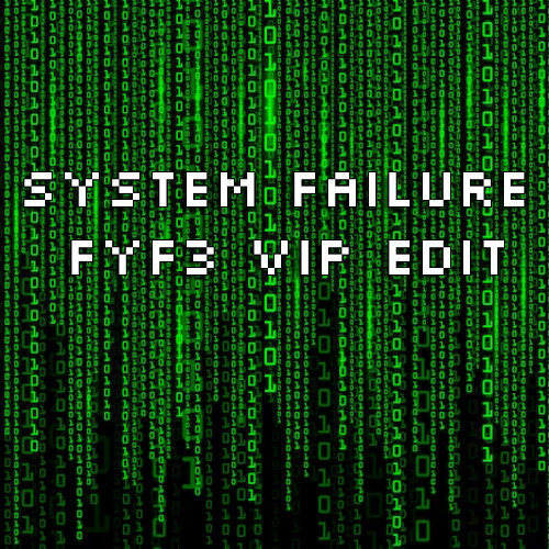 FYF3 - SYSTEM FAILURE (VIP) [FREE DL]